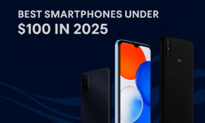 Best Smartphones Under $100